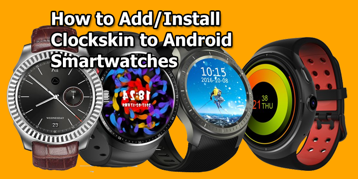 Kuinka lisätä / asentaa Clockskin Android-älykelloihin